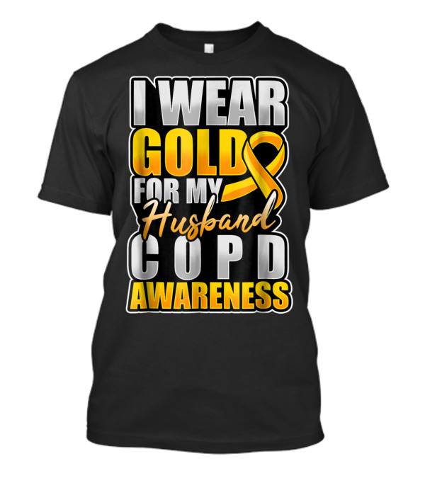 I Wear Gold For My Husband COPD Awareness Support T-Shirt