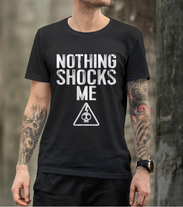 Nothing Shocks Me Skull Lightning Warning T-Shirt