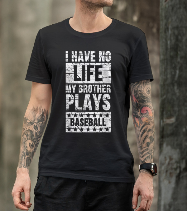 I Have No Life My Brother Plays Baseball With Stars Background T-Shirt