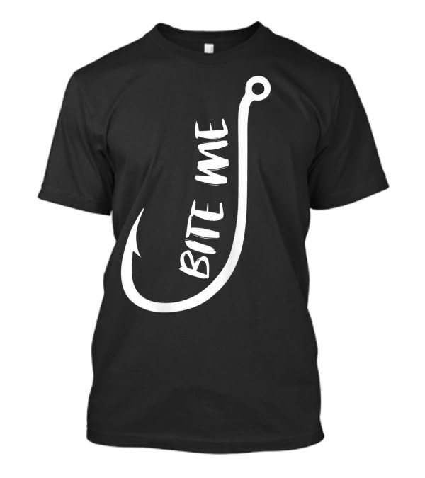 Bite Me Fishing Hook Humor Tee Fun T-Shirt