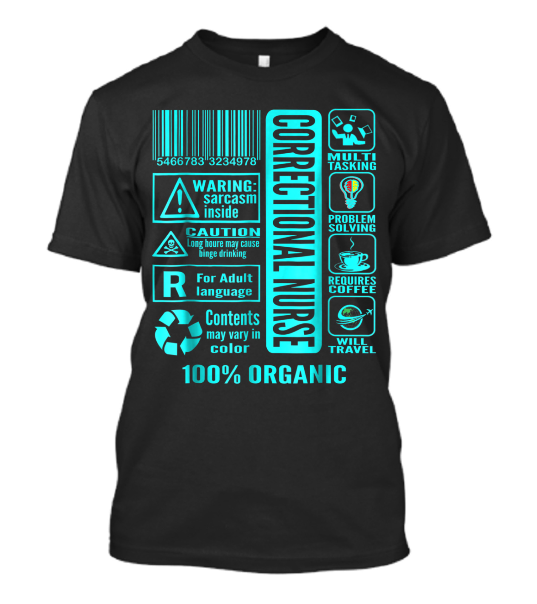 Correctional Nurse Multitasking Problem Solving Warning: Sarcasm Inside Requires Coffee 100% Organic T-Shirt