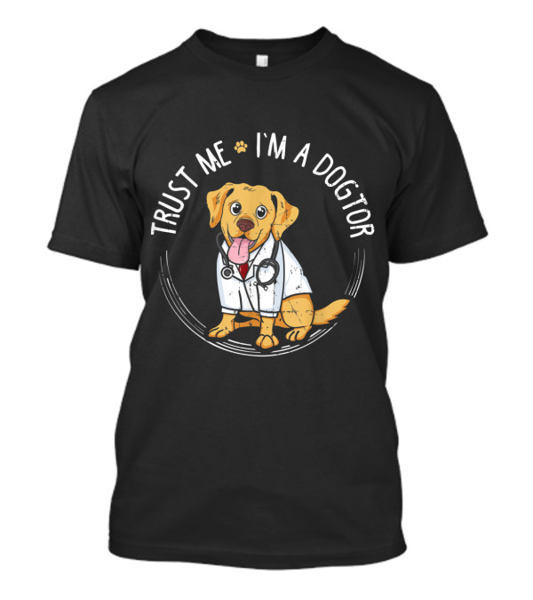 Trust Me I'm A Dogtor Golden Retriever Doctor T-Shirt