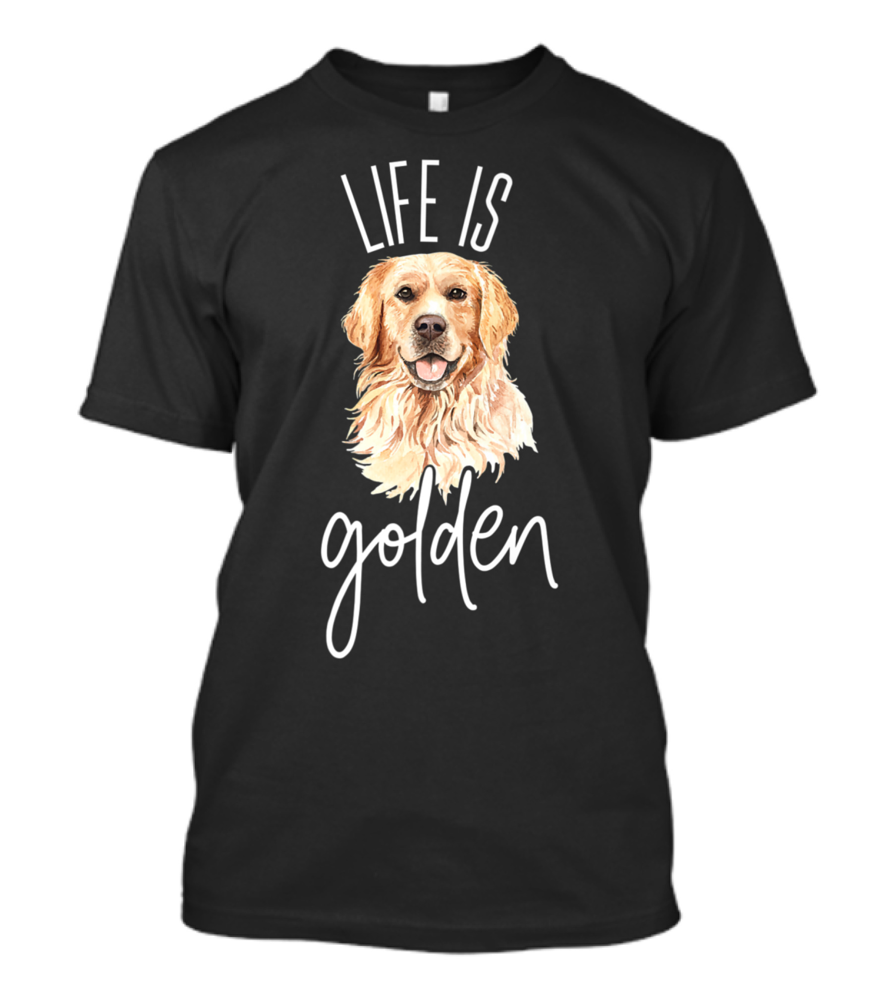 Life Is Golden Featuring Golden Retriever Dog T-Shirt