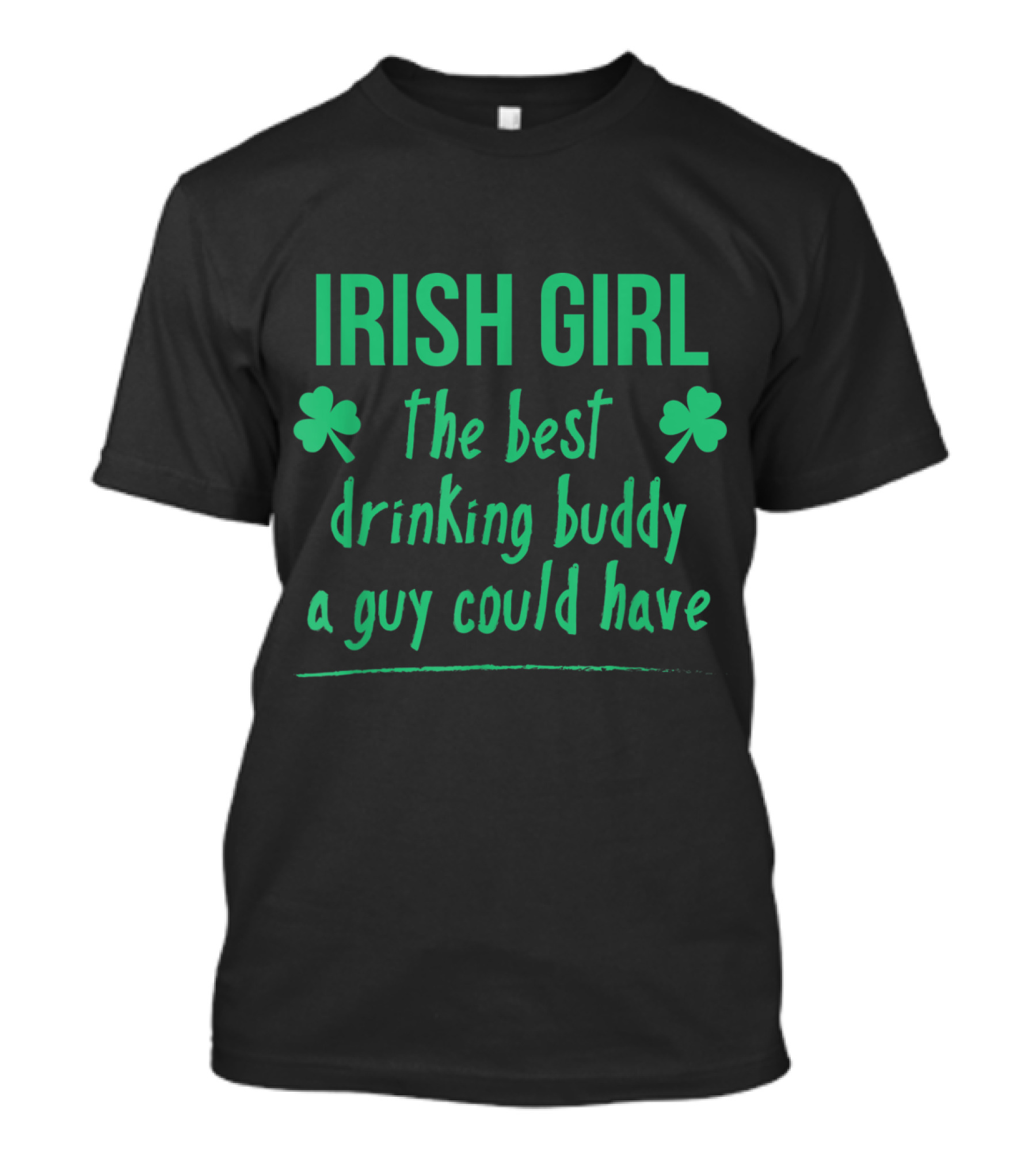 Irish Girl The Best Drinking Buddy A Guy Could Have Shamrock T-Shirt