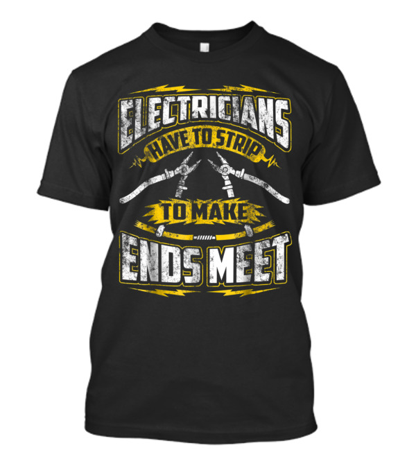 Electricians Have To Strip To Make Ends Meet Vintage Humor T-Shirt