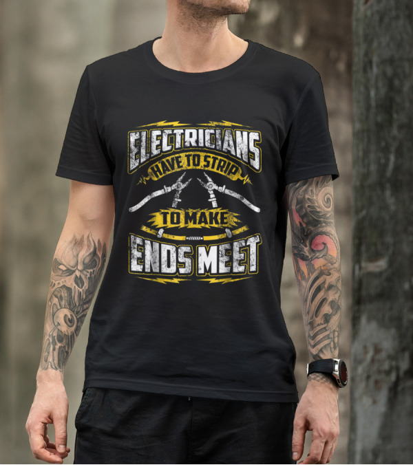 Electricians Have To Strip To Make Ends Meet Vintage Humor T-Shirt