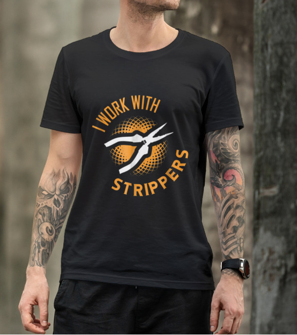 I Work With Strippers Funny Electrician Electricians T-Shirt