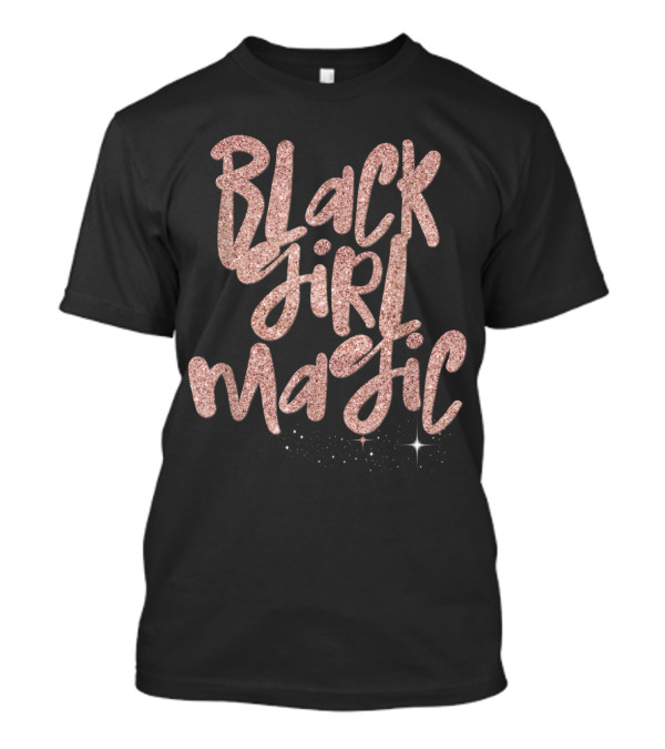 Black Girl Magic Glitter Sparkle Text T-Shirt