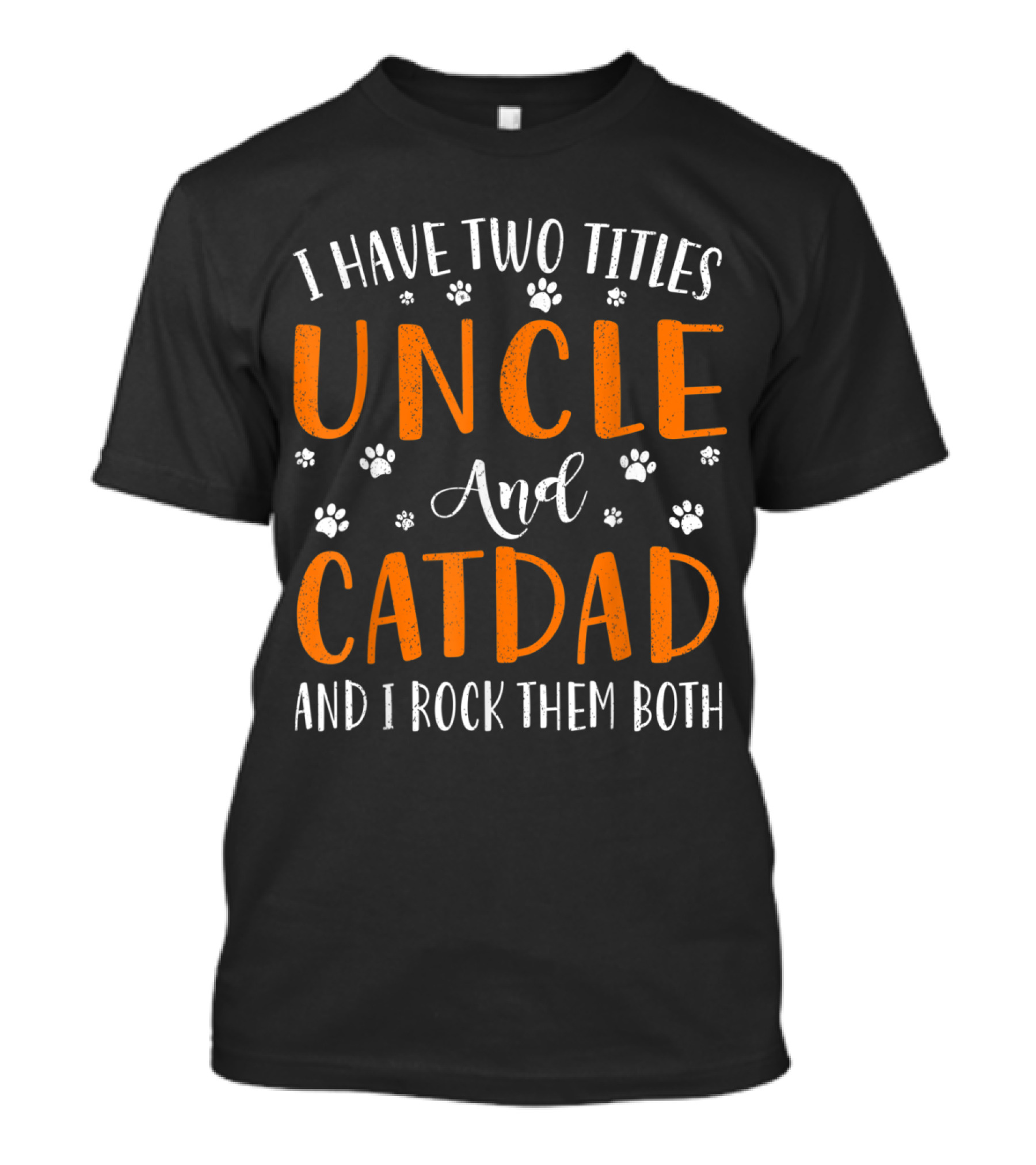 I Have Two Titles Uncle And Cat Dad And I Rock Them Both Paw Prints T-Shirt
