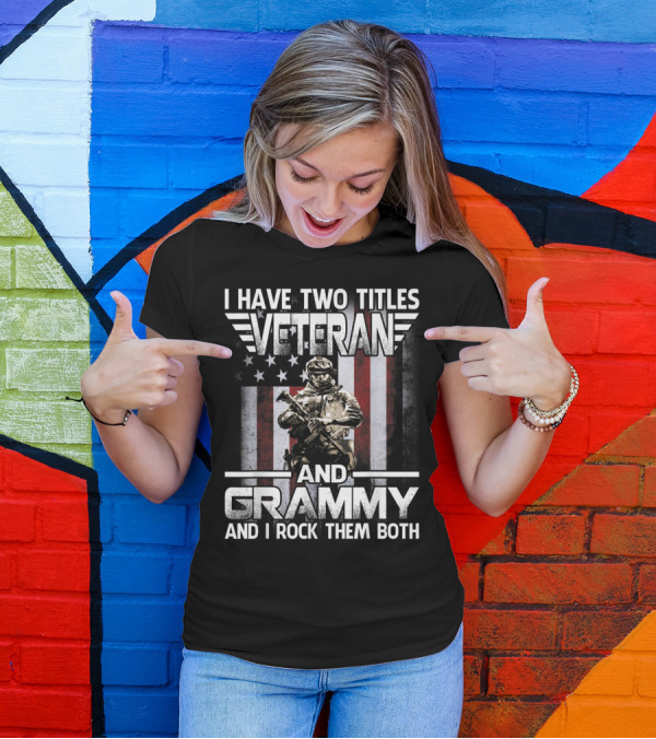 Veteran And Grammy I Rock Them Both With American Flag And Soldier T-Shirt