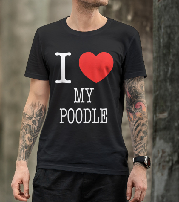 I Heart My Poodle Love My Dog T-Shirt