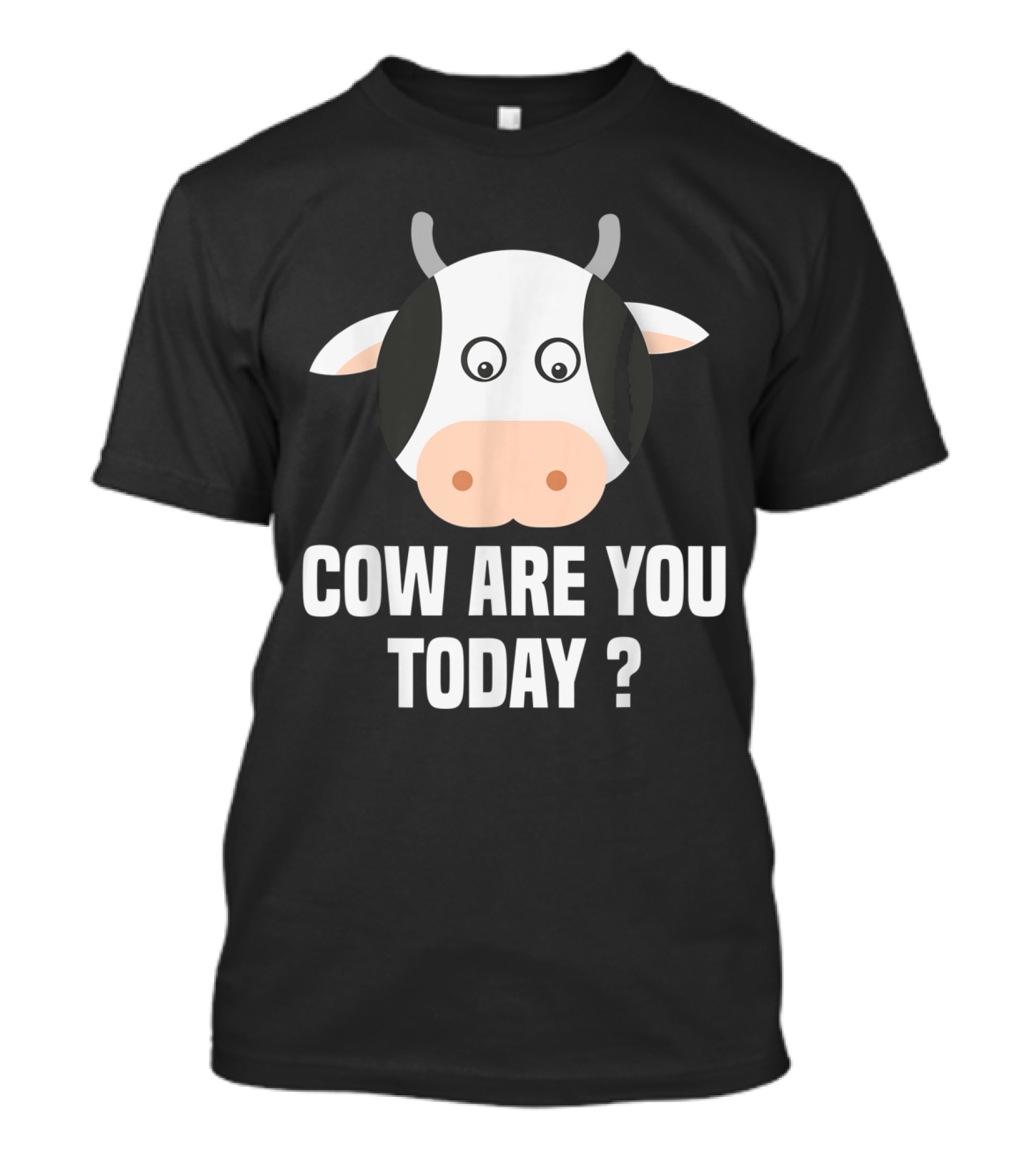 Cow Are You Today Funny Appreciation With Cute Cartoon Character T-Shirt