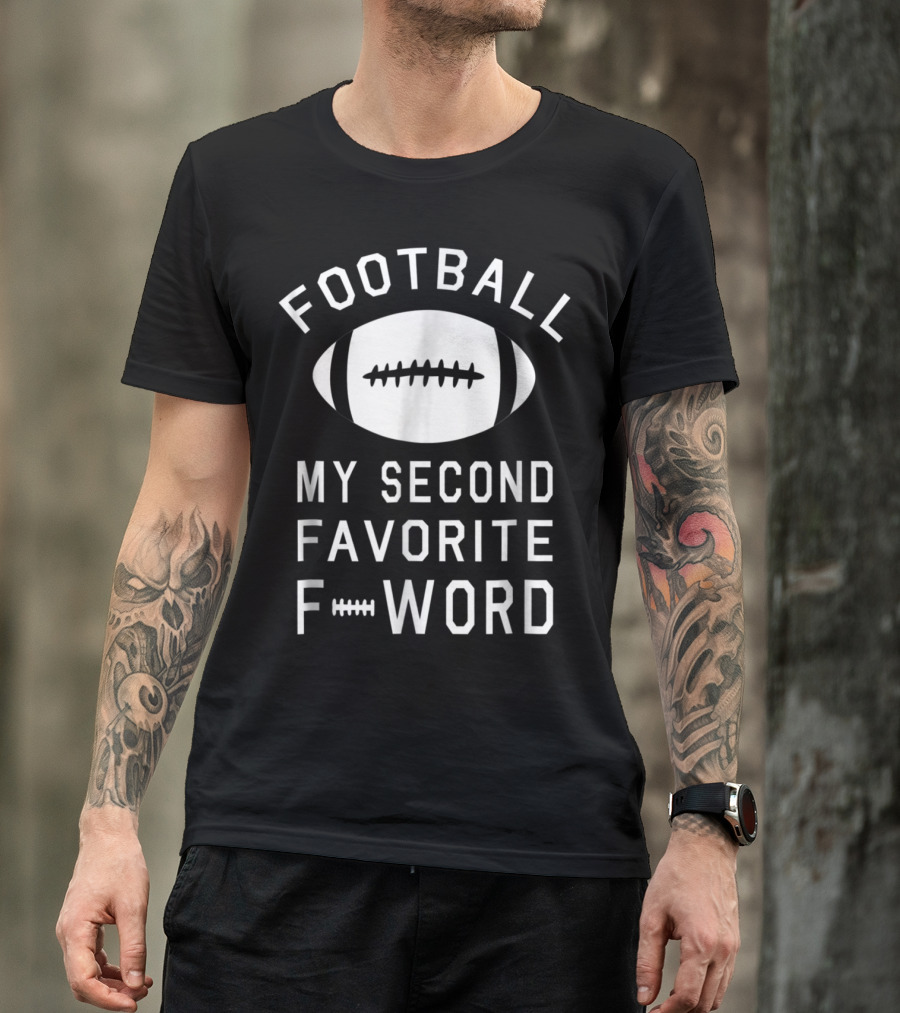 Football My Second Favorite F-Word Funny Humor T-Shirt