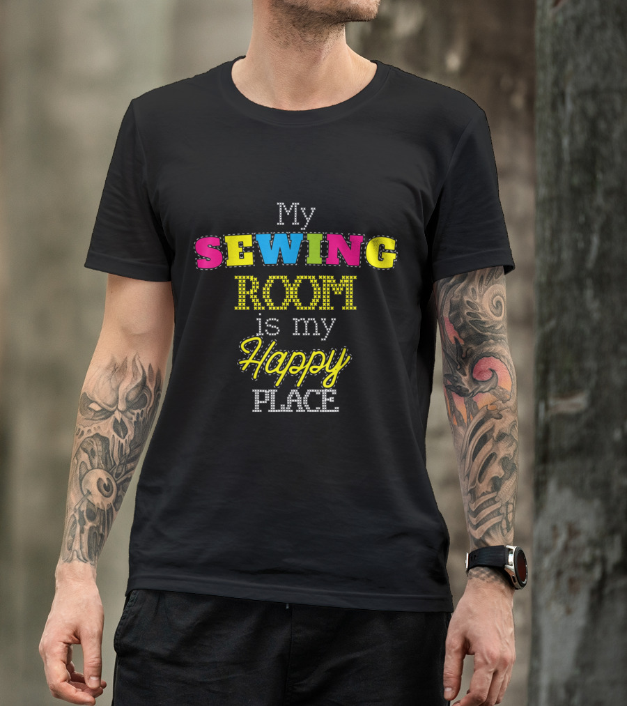 My Sewing Room Is My Happy Place T-Shirt