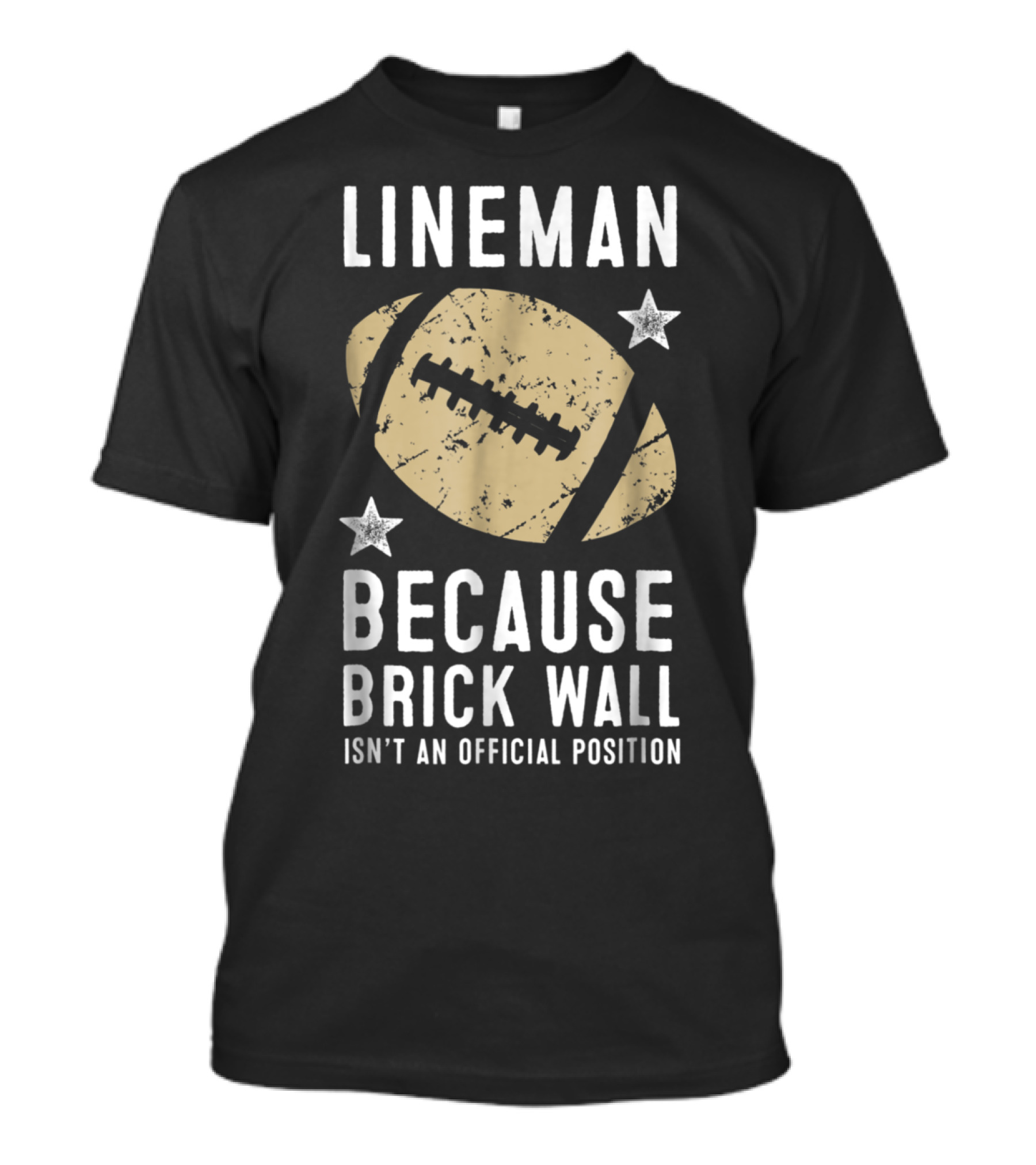 Lineman Because Brick Wall Isn't An Official Position Football Joke T-Shirt