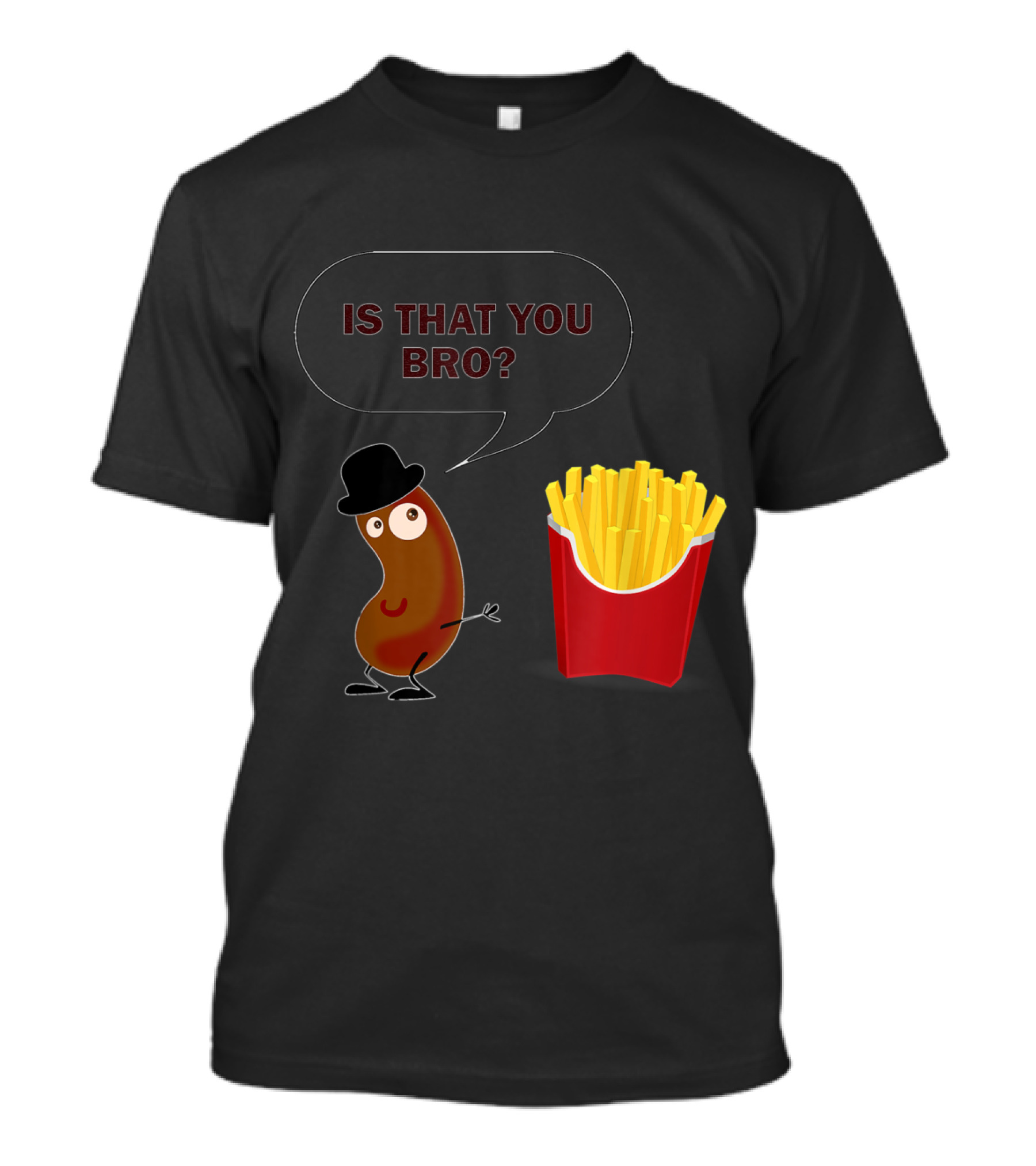 Is That You Bro French Fries Talking Potato With Hat And Speech Bubble T-Shirt