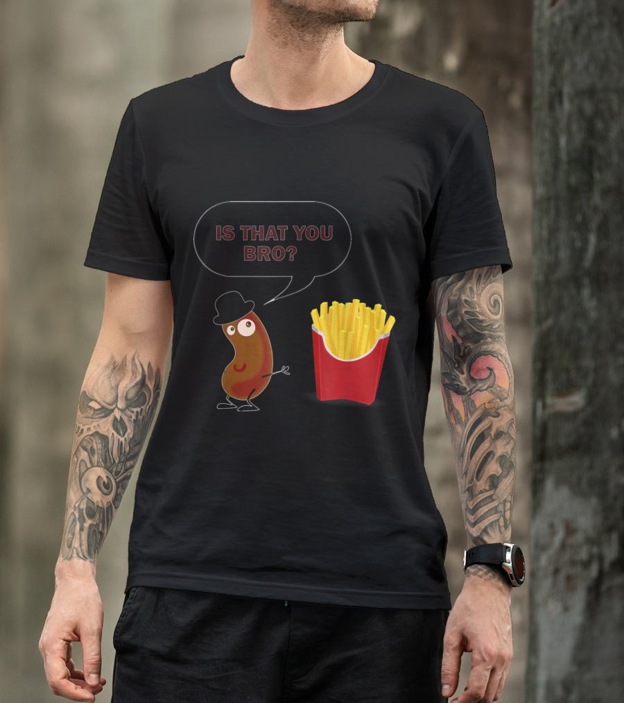 Is That You Bro French Fries Talking Potato With Hat And Speech Bubble T-Shirt