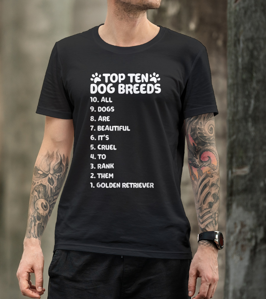 Top Ten Dog Breeds 1. Golden Retriever All Dogs Are Beautiful T-Shirt
