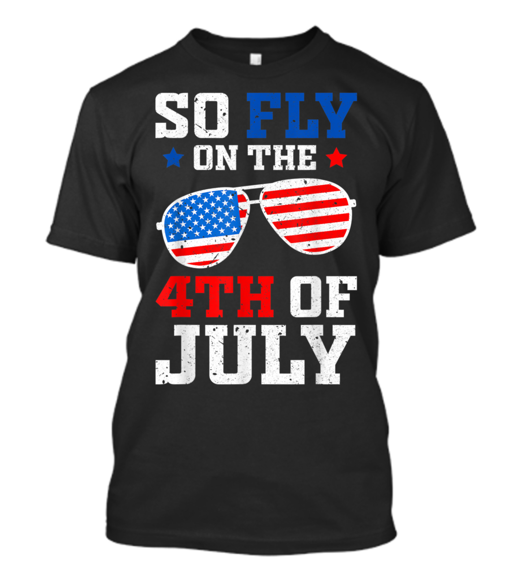 So Fly On The 4th Of July American Flag Sunglasses T-Shirt