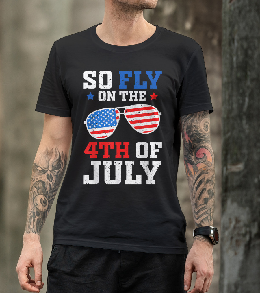 So Fly On The 4th Of July American Flag Sunglasses T-Shirt