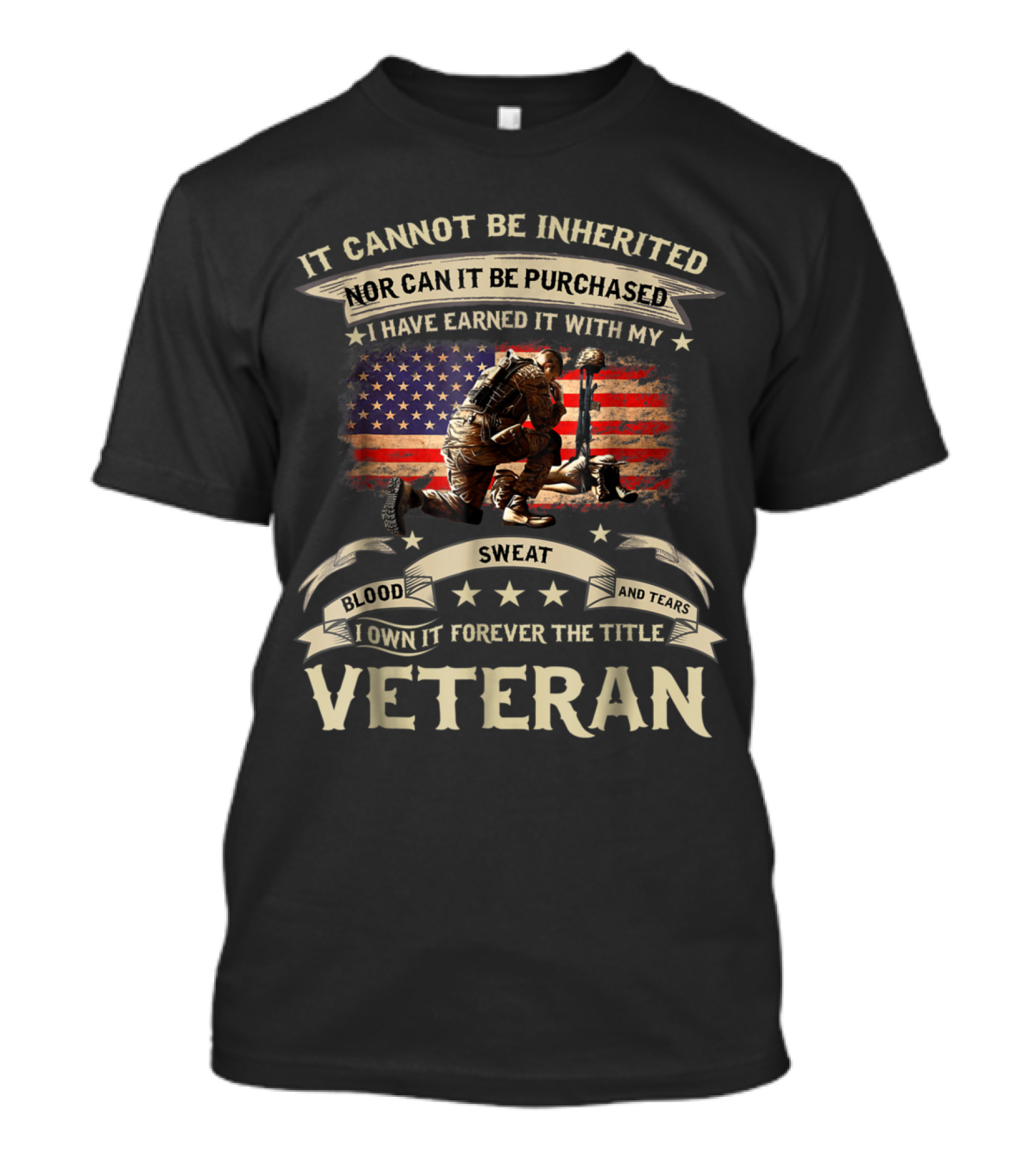 It Cannot Be Inherited Nor Purchased Blood Sweat Tears Veteran Title Earned With American Flag T-Shirt