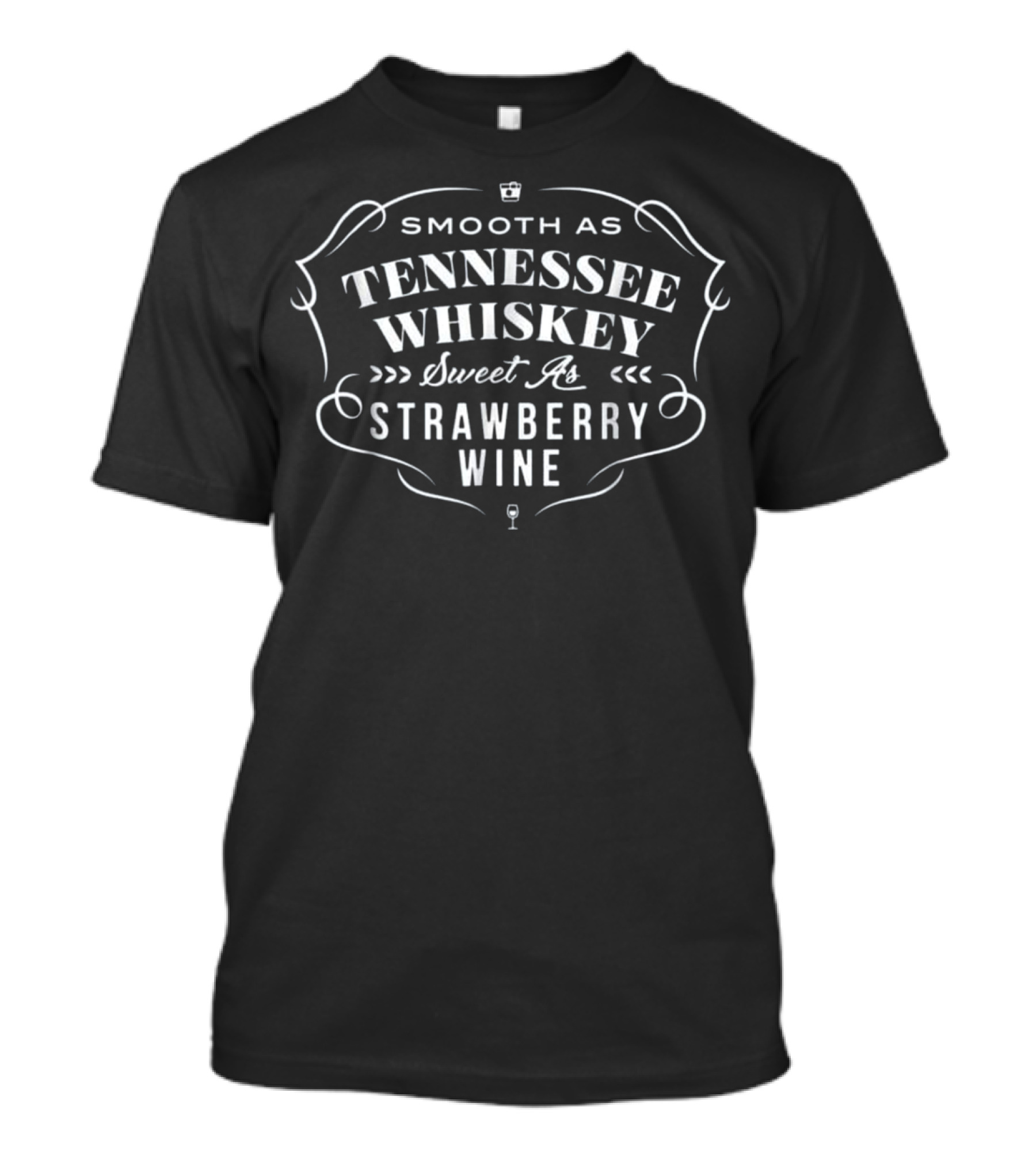 Smooth As Tennessee Whiskey Sweet As Strawberry Wine T-Shirt