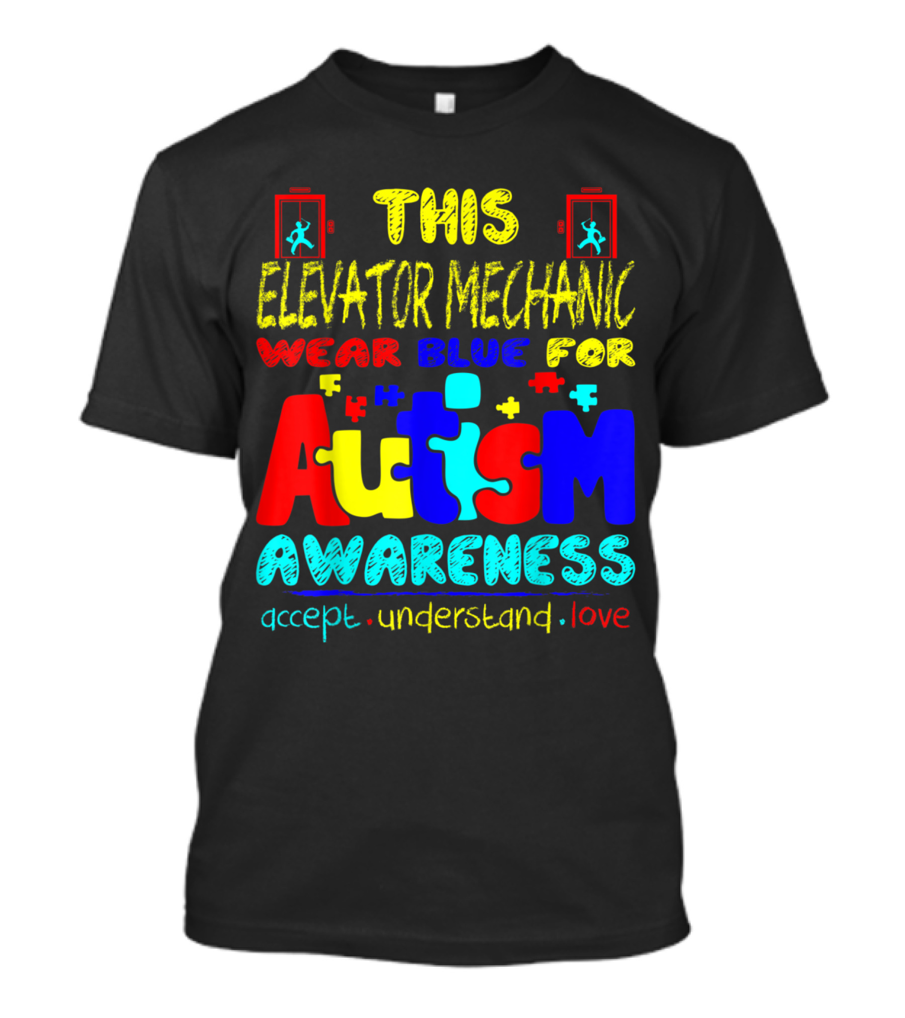 This Elevator Mechanic Wear Blue For Autism Awareness Accept Understand Love T-Shirt