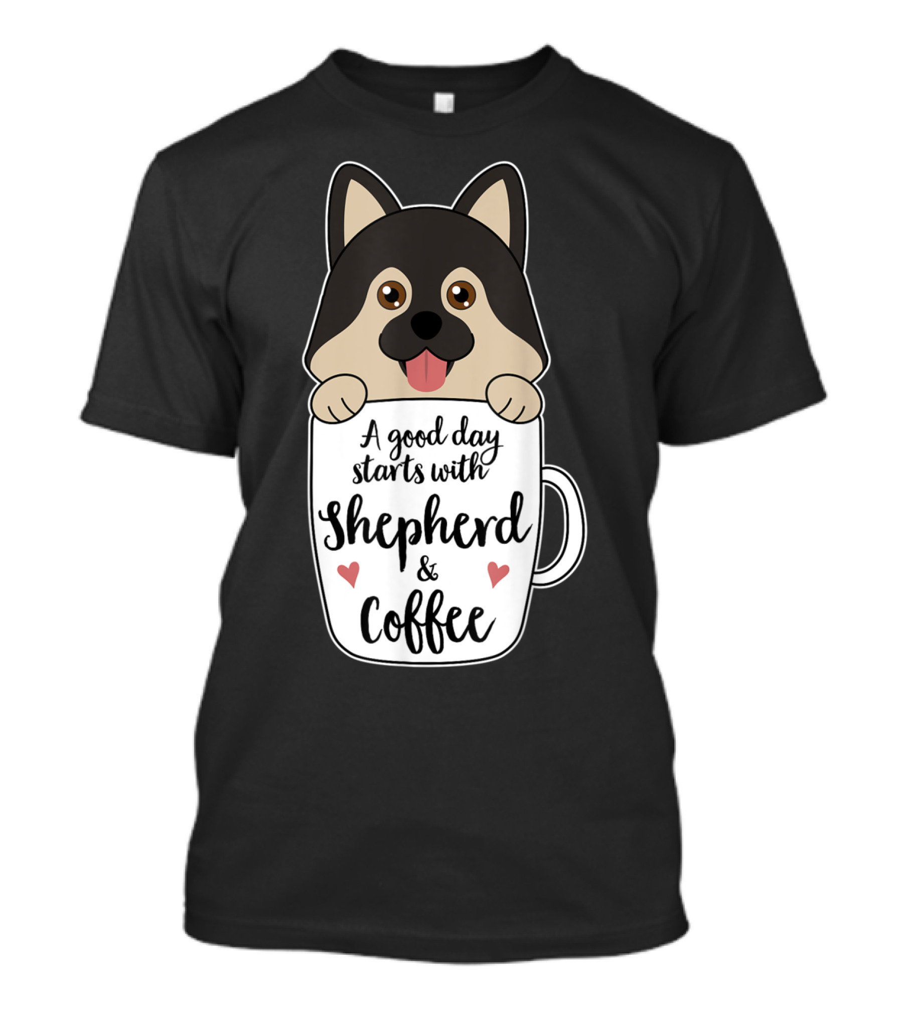 Funny German Shepherd A Good Day Starts With Shepherd And Coffee T-Shirt