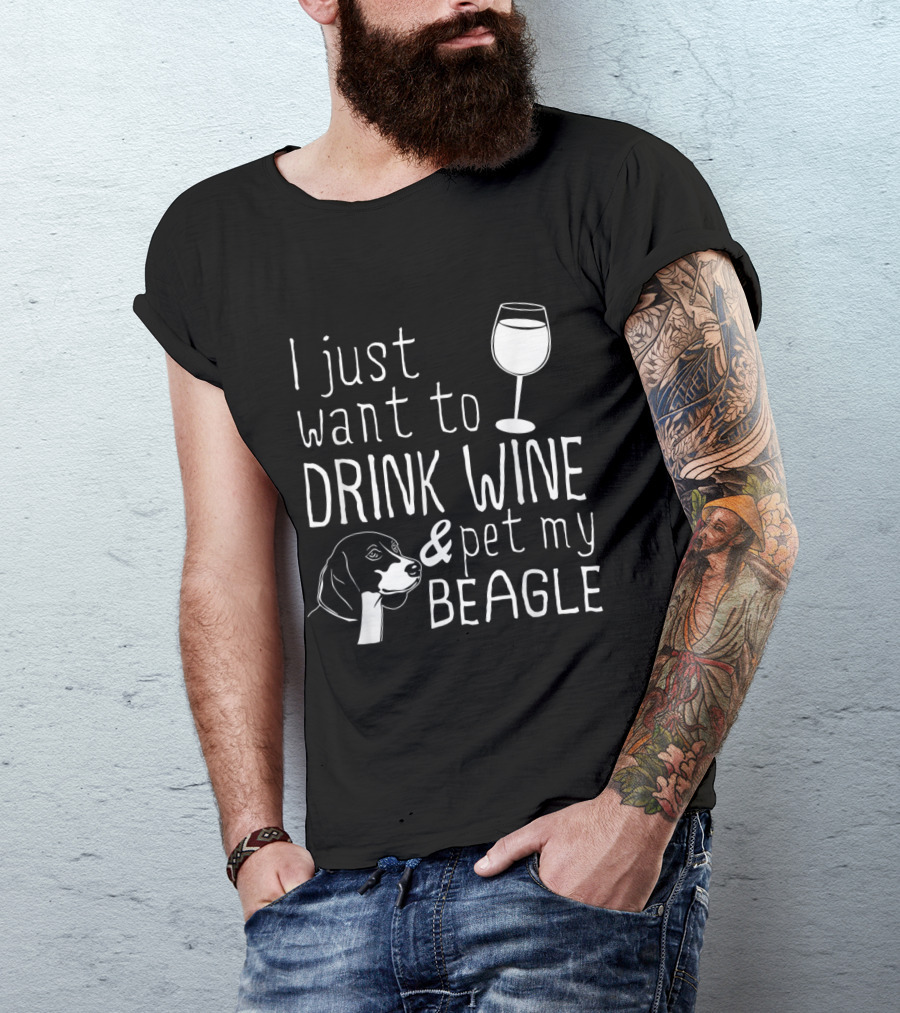 I Just Want To Drink Wine And Pet My Beagle With Dog And Wine Glass T-Shirt