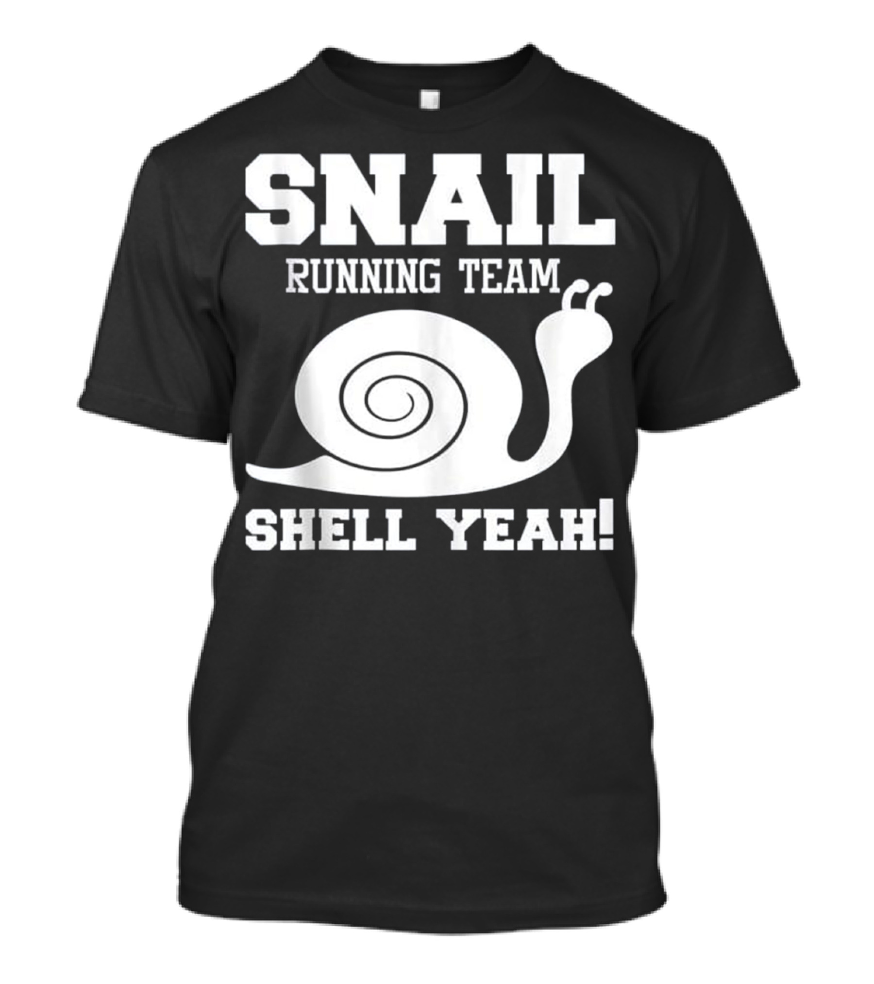 Snail Running Team Shell Yeah Funny Snail Joke T-Shirt