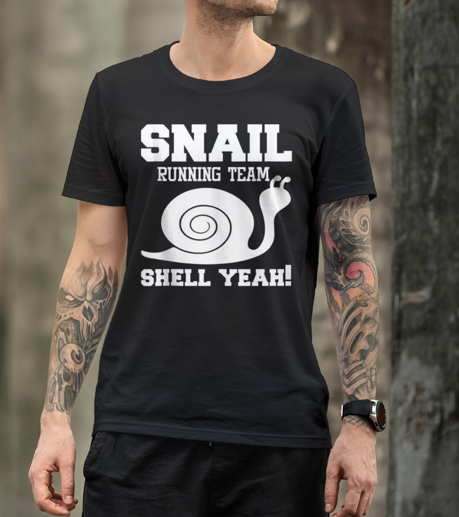 Snail Running Team Shell Yeah Funny Snail Joke T-Shirt