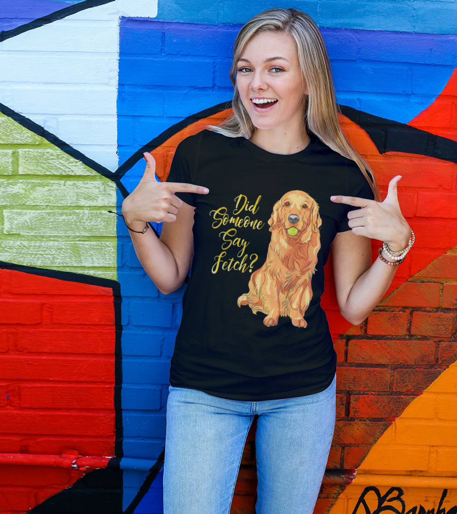Did Someone Say Fetch Golden Retriever Mom Labra T-Shirt