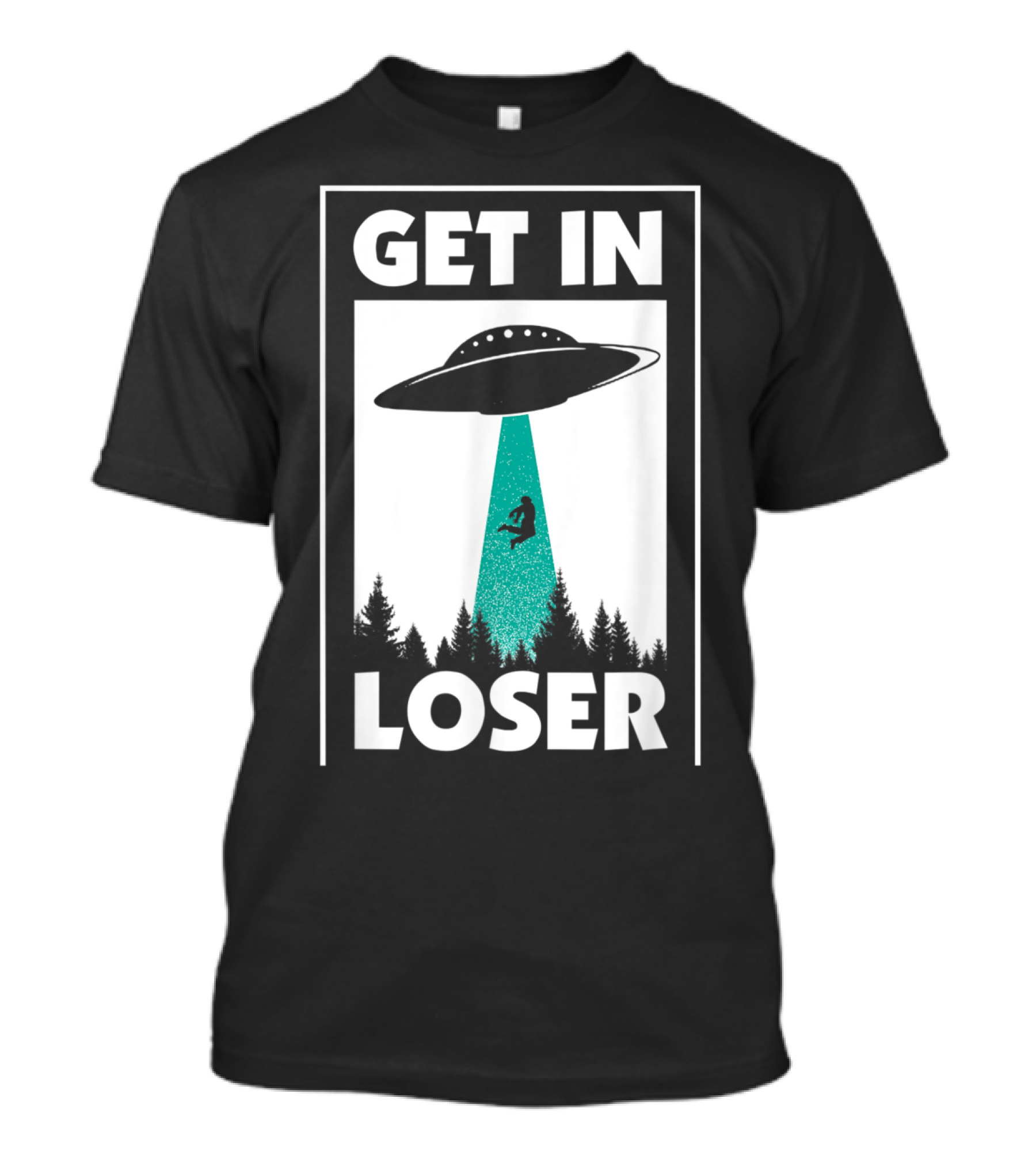 Get In Loser Alien UFO Abduction Silhouette In Forest Scene T-Shirt