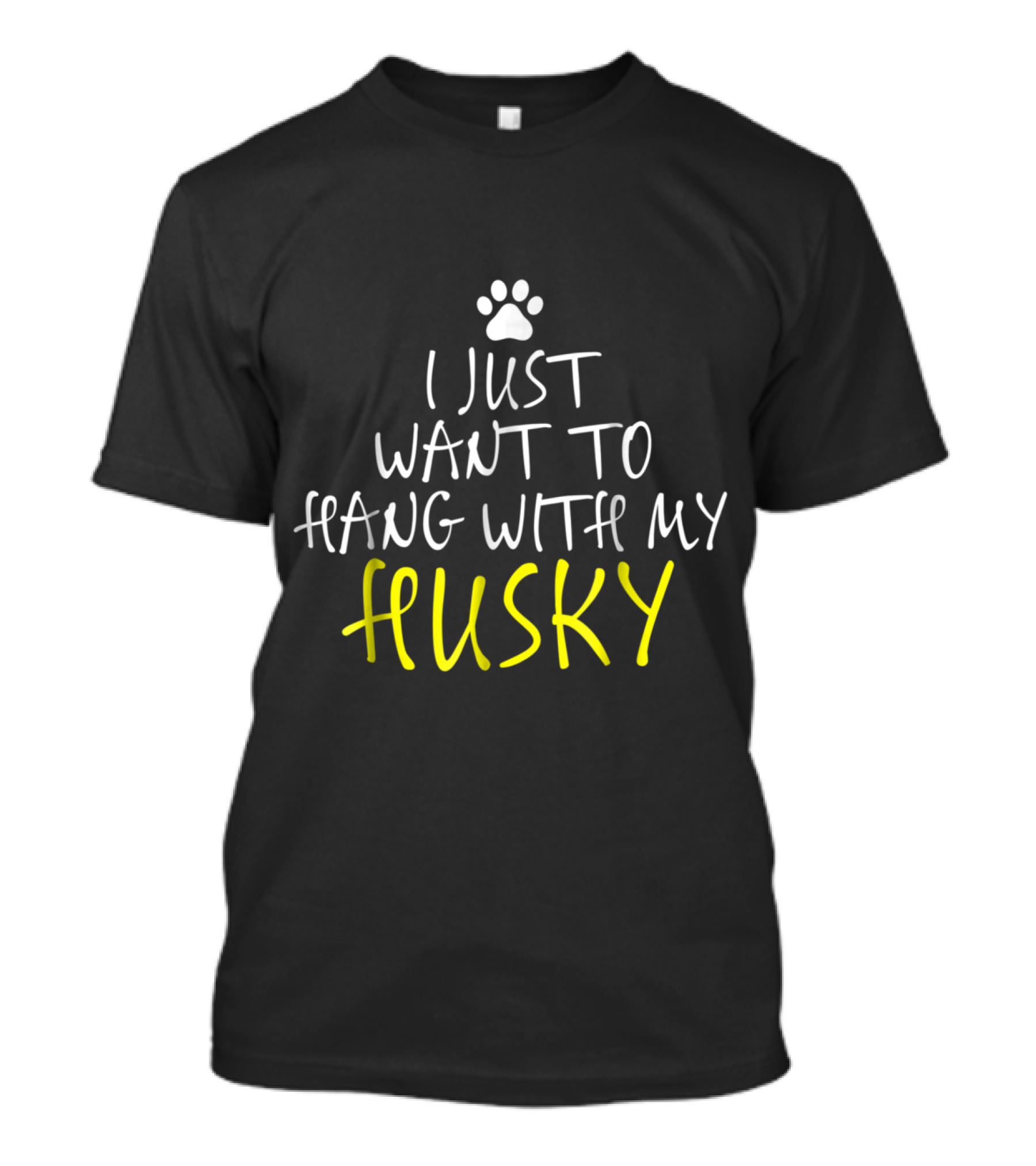 I Just Want To Hang With My Husky Paw Print Icon Text T-Shirt