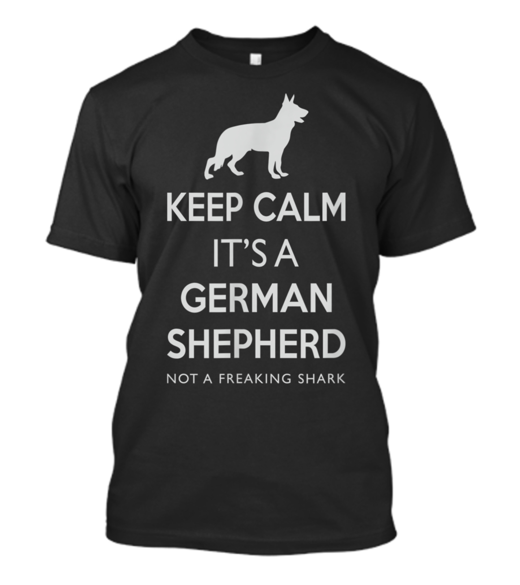 Keep Calm It's A German Shepherd Not A Freaking Shark T-Shirt