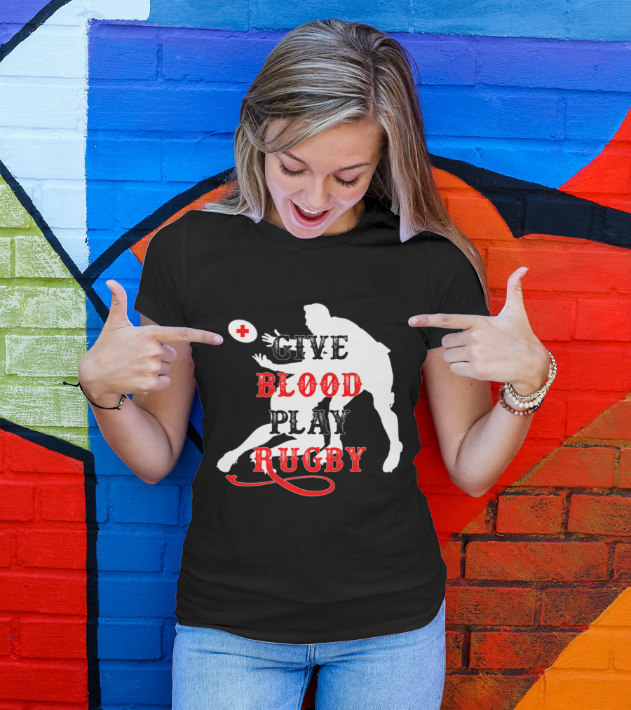 Give Blood Play Rugby Funny Tough Rugby Player T-Shirt