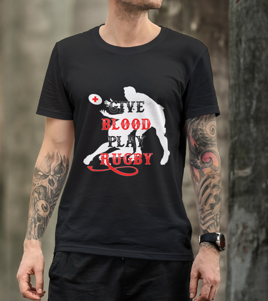 Give Blood Play Rugby Funny Tough Rugby Player T-Shirt
