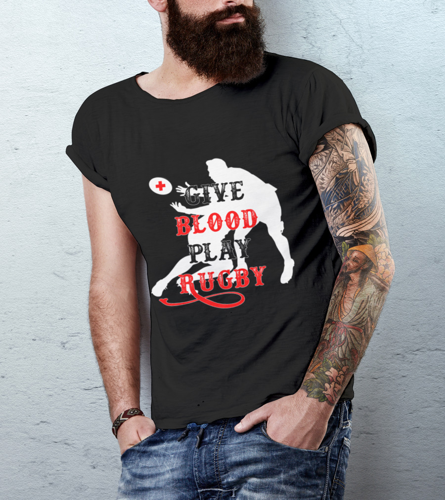 Give Blood Play Rugby Funny Tough Rugby Player T-Shirt