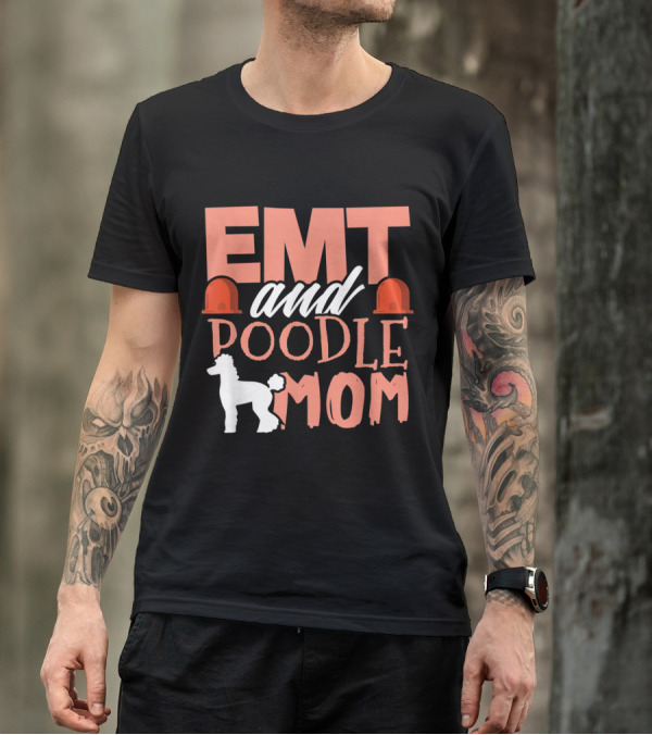 EMT And Poodle Mom With Emergency Medical Hats And Dog T-Shirt