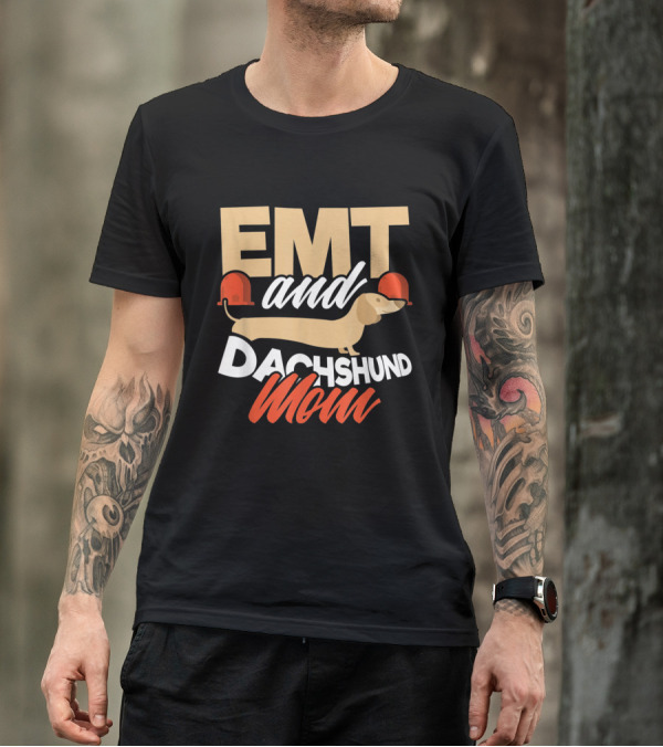 EMT And Dachshund Mom With Teckel Emergency Medical T-Shirt