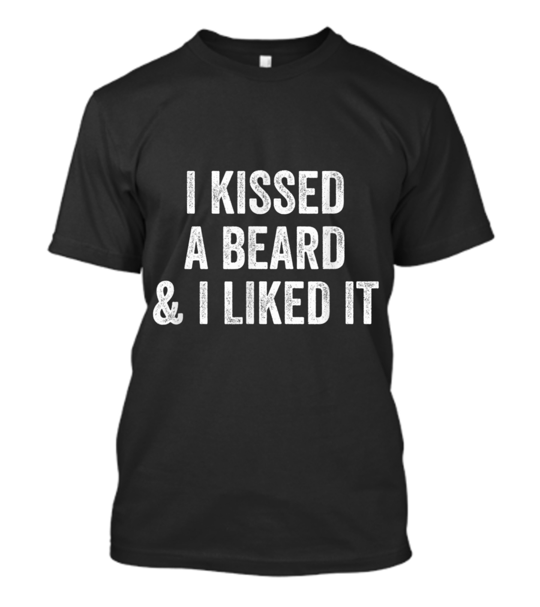 I Kissed A Beard And I Liked It Funny Beards Enthusiast Humor T-Shirt