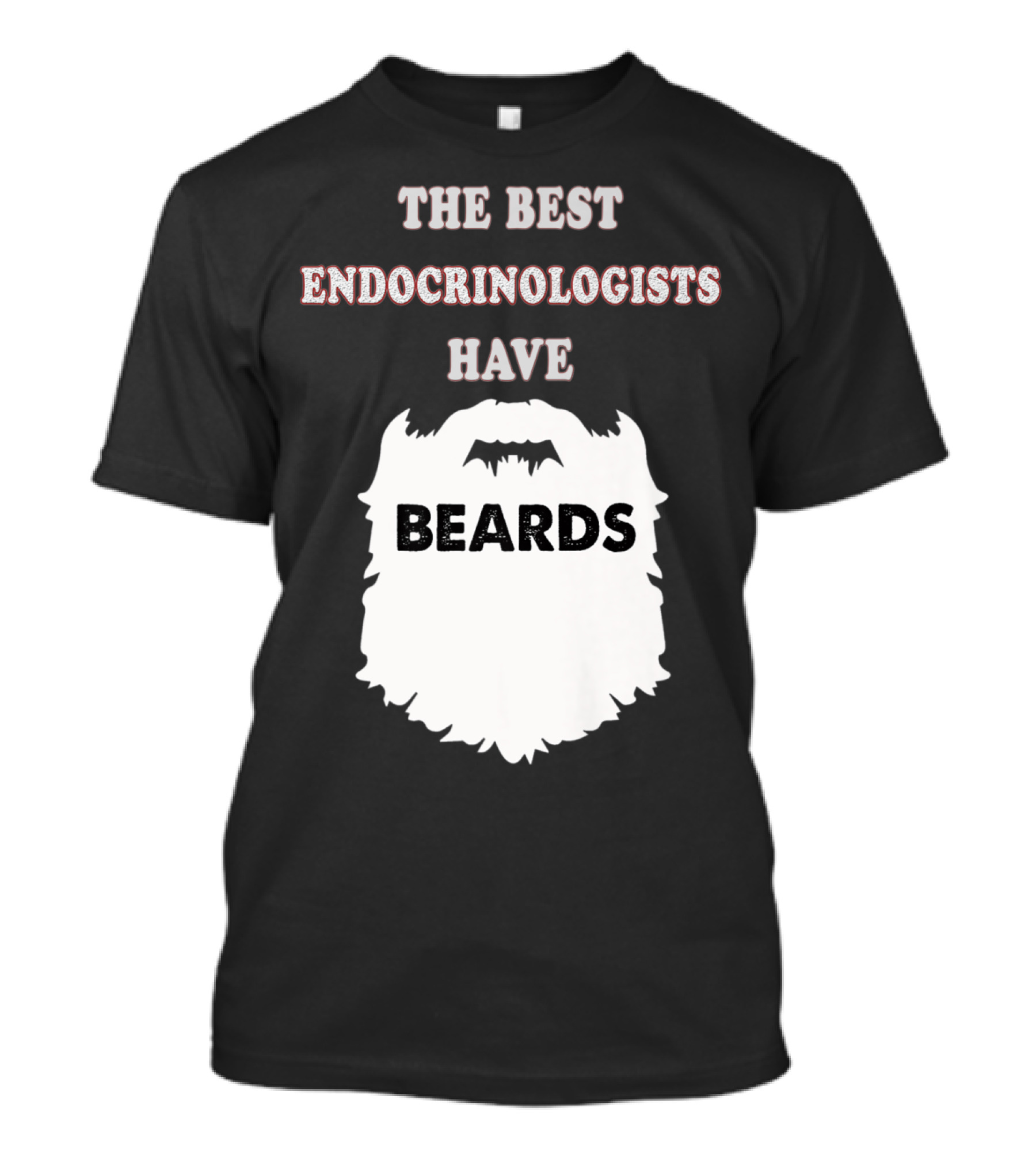 The Best Endocrinologists Have Beards T-Shirt