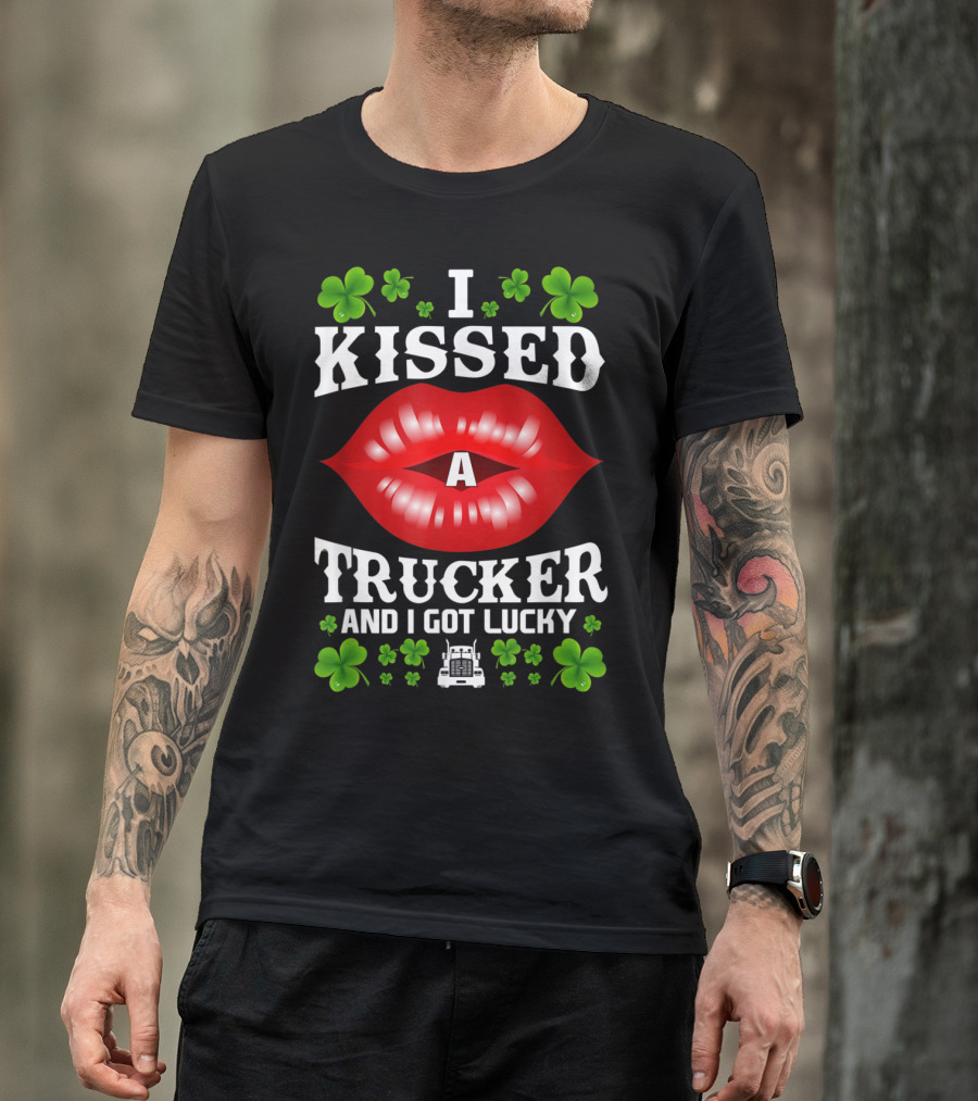 I Kissed A Trucker And I Got Lucky With Shamrocks And Red Lips T-Shirt