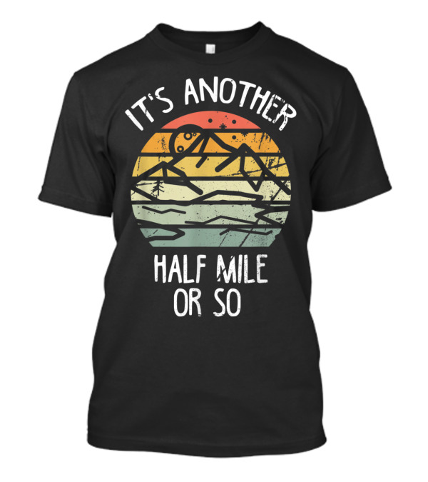 It's Another Half Mile Or So Vintage Sunset Mountain Scene T-Shirt
