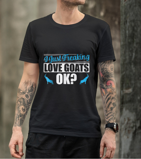 I Just Freaking Love Goats OK? Blue Goat T-Shirt
