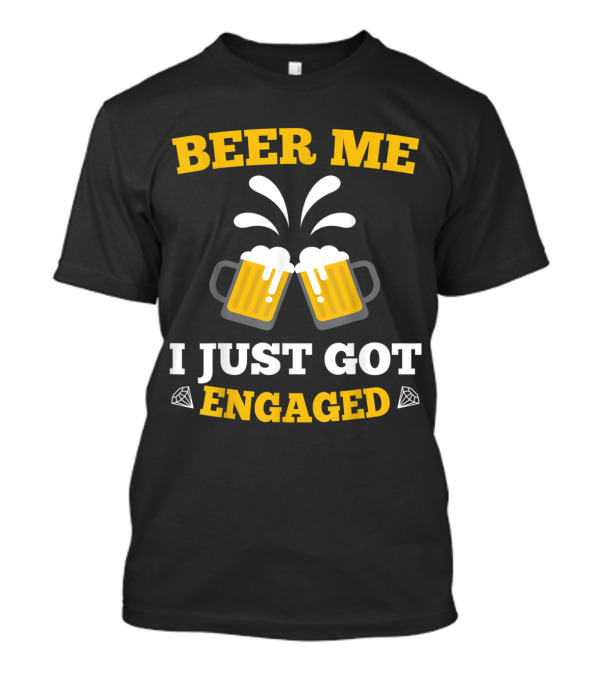Beer Me I Just Got Engaged Cheers With Diamond Icons T-Shirt