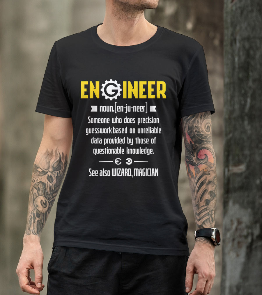 Engineer Definition Noun En-Ju-Neer Precision Guesswork Unreliable Data Wizard Magician T-Shirt