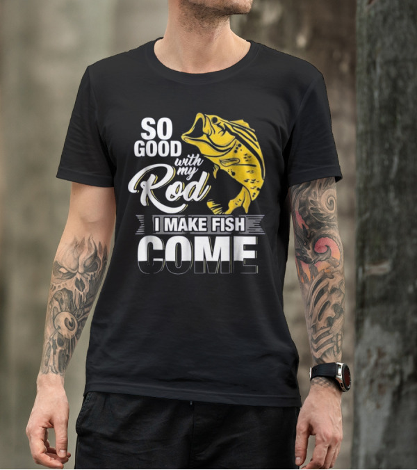 So Good With My Rod I Make Fish Come Large Yellow Bass T-Shirt
