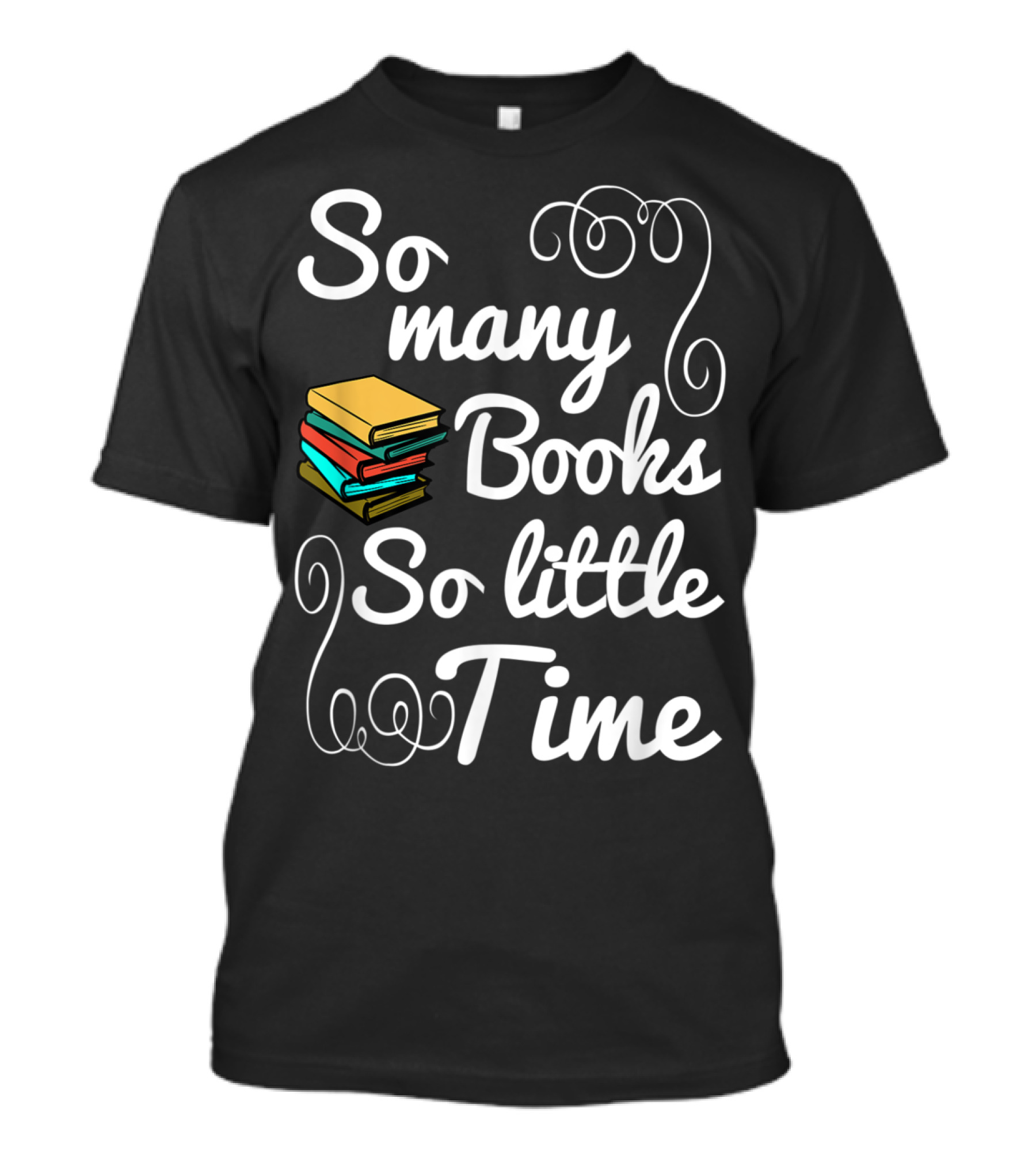 So Many Books So Little Time Book Lover T-Shirt