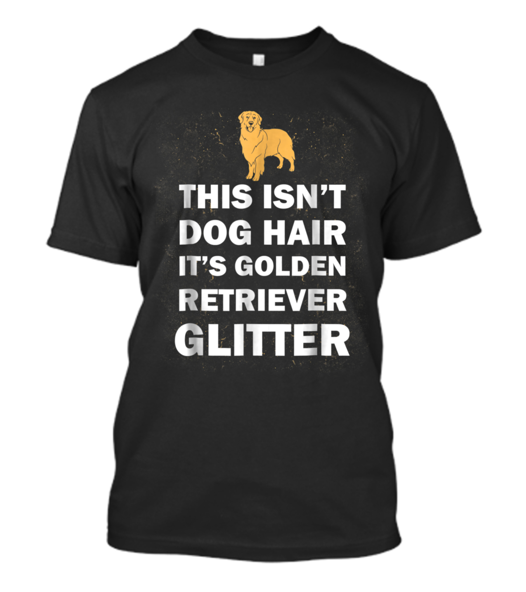 This Isn't Dog Hair It's Golden Retriever Glitter Funny Dog T-Shirt